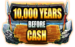 10000 Years Before Cash Thumbnail 