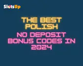 Best Polish No Deposit Bonus Codes in 2024 