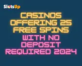 Casinos Offering 25 Free Spins With No Deposit Required 2024 
