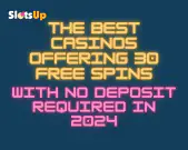 The Best Casinos Offering 30 Free Spins With No Deposit Required In 2024 