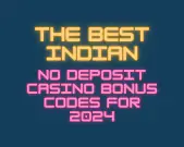 The Best Indian No Deposit Casino Bonus Codes for 2024 