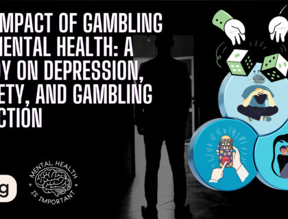 The Impact Of Gambling On Mental Health  A Study On Depression Anxiety And Gambling Addiction 