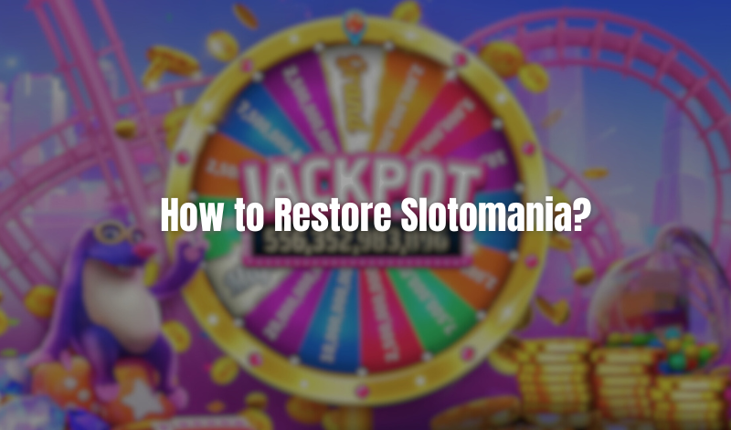 How To Restore Slotomania 