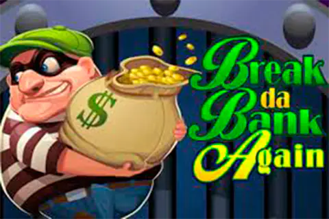 Break Da Bank Again Free Slot