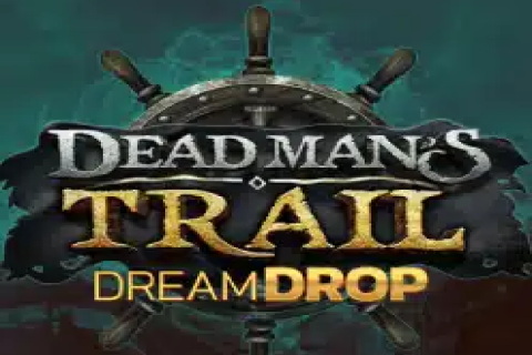 Dead Man’s Trail Dream Drop Free Slot