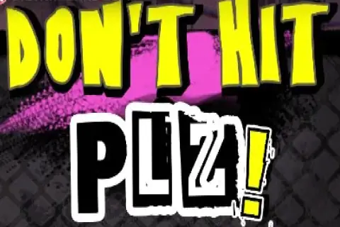 Don’t Hit Plz! Free Slot