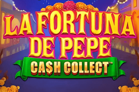 La Fortuna De Pepe Cash Collect Playtech Origins 