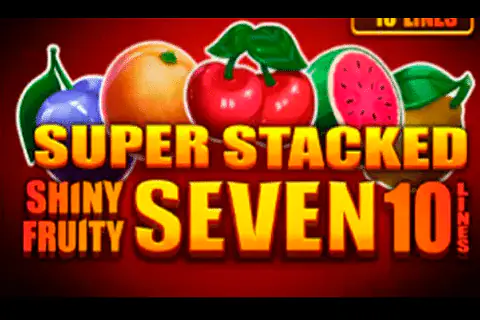 Shiny Fruits Seven 10 Lines Super Stacked Free Slot