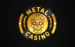 Metal + Casino