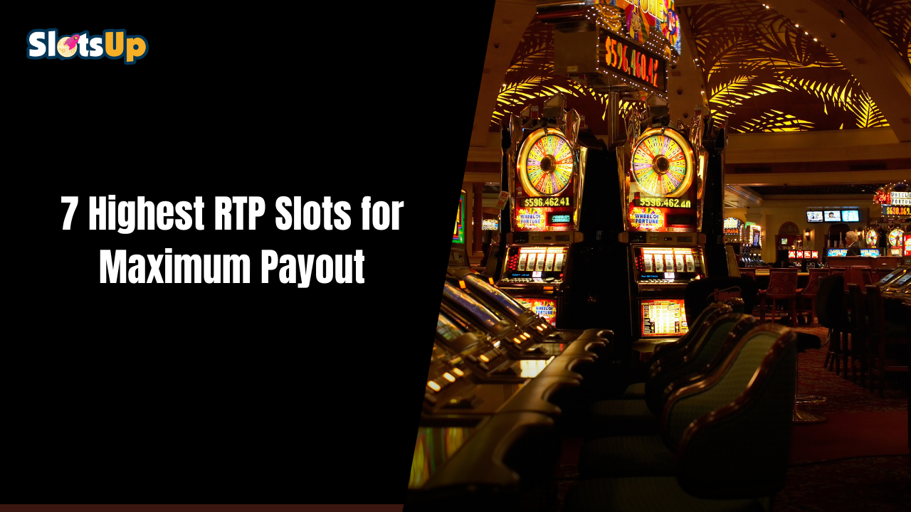 7 Highest RTP Slots for Maximum Payout