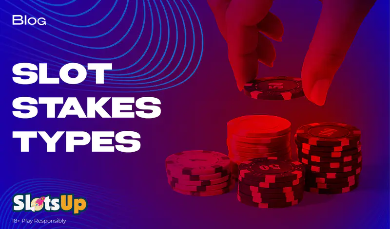 Slot Stake Types