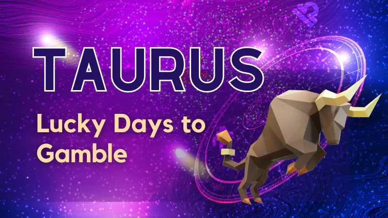 Taurus Lucky Days To Gamble